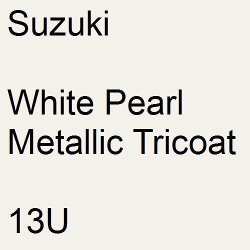 Suzuki, White Pearl Metallic Tricoat, 13U.